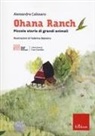 Alessandra Calissano, Federica Balostro - Ohana ranch. Piccole storie di grandi animali