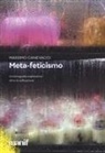 Massimo Canevacci - Meta-feticismo. Un'etnografia esplorativa oltre la reificazione