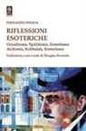 Fernando Pessoa - Riflessioni esoteriche. Occultismo, Spiritismo, Ermetismo, Alchimia, Kabbalah, Esoterismo