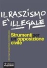Il razzismo è illegale. Strumenti per un'opposizione civile