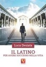 Luca Desiata - Il latino per avere successo nella vita
