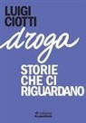 Luigi Ciotti - Droga. Storie che ci riguardano