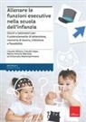 Maria Vittoria Marotta, Emanuela Mastroprimiano, Claudia Milano, Claudia Sepe - Allenare le funzioni esecutive nella scuola dell'infanzia