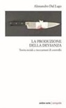 Alessandro Dal Lago - La produzione della devianza. Teoria sociale e meccanismi di controllo
