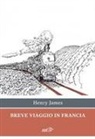 Henry James - Breve viaggio in Francia