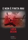 Luca Occhi - E non è finita mai