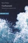 Karen Pinkus - Carburanti. Dizionario per un pianeta in crisi