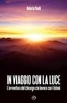 Roberto Pinelli - In viaggio con la luce. L'avventura del chirurgo che lavora con i fotoni