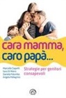 Marcella Ciapetti, Sara Di Miero, Daniela Palumbo, Angela Pellegrino - Cara mamma, caro papà... Strategie per genitori consapevoli