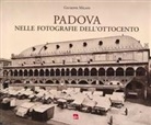 Giuseppe Milani - Padova nelle fotografie dell'Ottocento