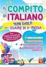 Alessia Desiato, Domenico Milletti, Regina Sorrentino - Il compito di italiano. Temi svolti per l'esame di terza media con mappe concettuali