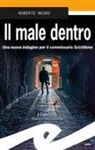 Roberto Negro - Il male dentro. Una nuova indagine per il commissario Scichilone