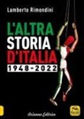 Lamberto Rimondini - L' altra storia d'Italia 1948-2022