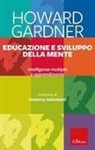 Howard Gardner - Educazione e sviluppo della mente. Intelligenze multiple e apprendimento