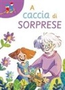 Chiara Sorrentino, Assia Ieradi - A caccia di sorprese. Ediz. ad alta leggibilità