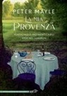 Peter Mayle - La mia Provenza. Venticinque indimenticabili anni nel Luberon