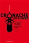 Adriano Favaro - Cronache di piombo. Il terrorismo nel Veneto raccontato dai testimoni di oggi
