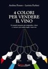 Lavinia Furlani, Andrea Pozzan - 4 colori per vendere il vino. Un metodo innovativo per comprendere i clienti e i mercati e per vendere meglio i vostri vini