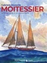 Gabriele Musante - Moitessier. La lunga rotta di un uomo libero