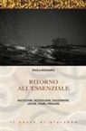 Paola Bignardi - Ritorno all'essenziale. Ascoltare, accogliere, discernere, uscire, stare, pregare