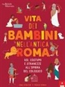 Chae Strathie, Marisa Morea - Vita dei bambini nell'Antica Roma. Usi costumi e stranezze all'ombra del Colosseo