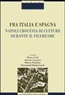 Fra Italia e Spagna. Napoli crocevia di culture durante il vicereame