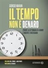Giorgio Maran - Il tempo non è denaro. Perché la settimana di 4 giorni è urgente e necessaria
