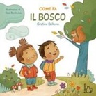 Cristina Bellemo, Gaia Bordicchia - Come fa il bosco