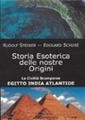 Édouard Schuré, Rudolf Steiner - Storia esoterica delle nostre origini. Le civiltà scomparse Egitto India Atlantide