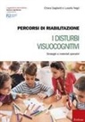 Chiara Gagliardi, Luisella Negri - Percorsi di riabilitazione. I disturbi visuocognitivi. Strategie e materiali operativi