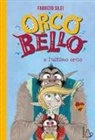 Fabrizio Silei, Di Baldo Fabrizio - Orcobello e l'ultimo orco