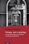 Norman E. Zinberg - Droga, set e setting. Le basi del consumo controllato di sostanze psicoattive