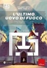 Rémi Prieur, Mélanie Vives - L' ultimo uovo di fuoco. Fuggi dal castello e salva la stirpe dei draghi. Playscape