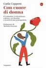 Carla Capponi - Con cuore di donna. Il Ventennio, la Resistenza a Roma, via Rasella: i ricordi di una protagonista