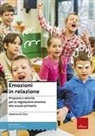 Caterina Di Chio - Emozioni in relazione. Proposte e attività per la regolazione emotiva alla scuola primaria