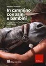 Massimo Montanari - In cammino con asini e bambini. Itinerari per un'educazione nella natura