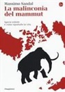 Massimo Sandal - La malinconia del mammut. Specie estinte e come riportarle in vita