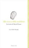 Luca Glebb Miroglio - Alla ricerca della madeleine. Le ricette di Marcel Proust