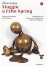 Olivia Laing - Viaggio a Echo Spring. Storie di scrittori e alcolismo