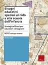 Bisogni educativi speciali al nido e alla scuola infanzia. Strategie efficaci per educatori e insegnanti