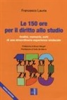 Francesco Lauria - Le 150 ore per il diritto allo studio. Analisi, memorie, echi di una straordinaria esperienza sindacale