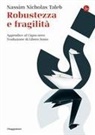 Nassim Nicholas Taleb - Robustezza e fragilità. Che fare? Il Cigno nero tre anni dopo