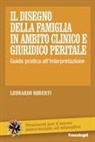 Leonardo Roberti - Il disegno della famiglia in ambito clinico e giuridico peritale. Guida pratica all'interpretazione