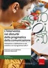 Giovanni Masciarelli, Emanuela Leone Sciabolazza - L' intervento nei disturbi della pragmatica della comunicazione. Valutazione e riabilitazione in età evolutiva con il programma CaPs-T