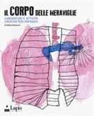Cristina Francucci - Il corpo delle meraviglie. Laboratori e attività creative per l'infanzia