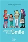 Raina Telgemeier - Disegna il tuo smile. Crea la tua storia insieme a Raina
