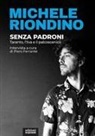 Michele Riondino, Piero Ferrante - Senza padroni. Taranto, l'Ilva e il palcoscenico