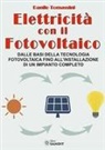Danilo Tomassini - Elettricità con il fotovoltaico. Dalle basi della tecnologia fotovoltaica fino all'installazione di un impianto completo