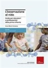Anne-Marie Fontaine, Paola Molina - L' osservazione al nido. Guida per educatori e professionisti della prima infanzia