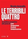 Nicola Acocella - Le terribili quattro. La politica economica alla prova di crisi, stagnazione, povertà, globalizzazione